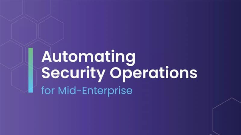 Automating Security Operations for Mid-Enterprise