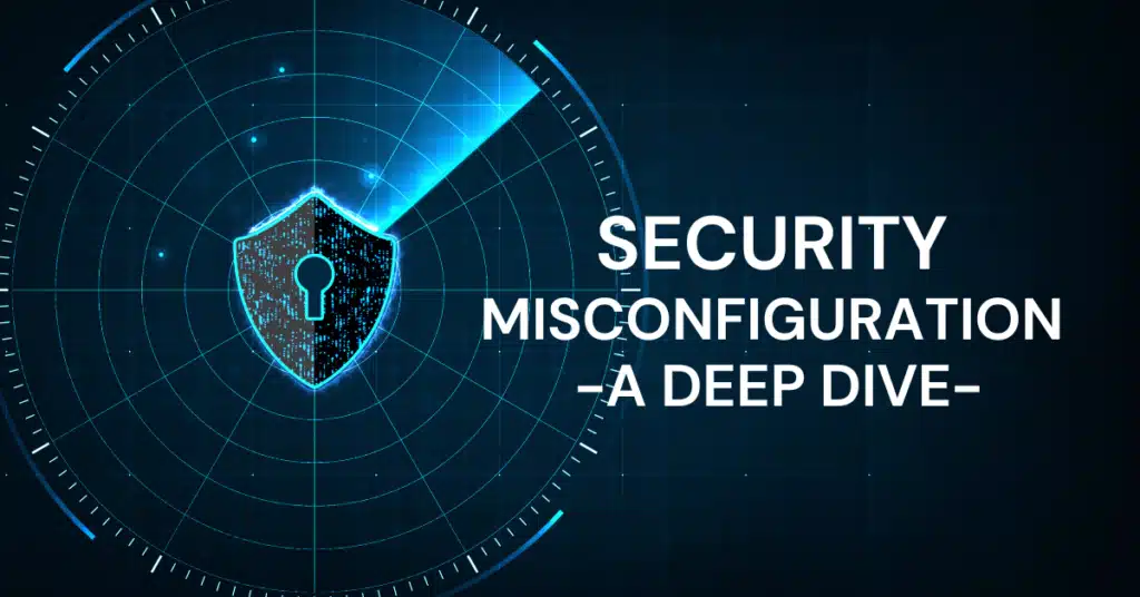 Security misconfiguration, adeep dive
