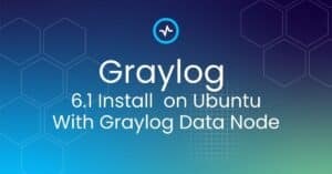 Install Graylog 6.1 with Data Node on Ubuntu