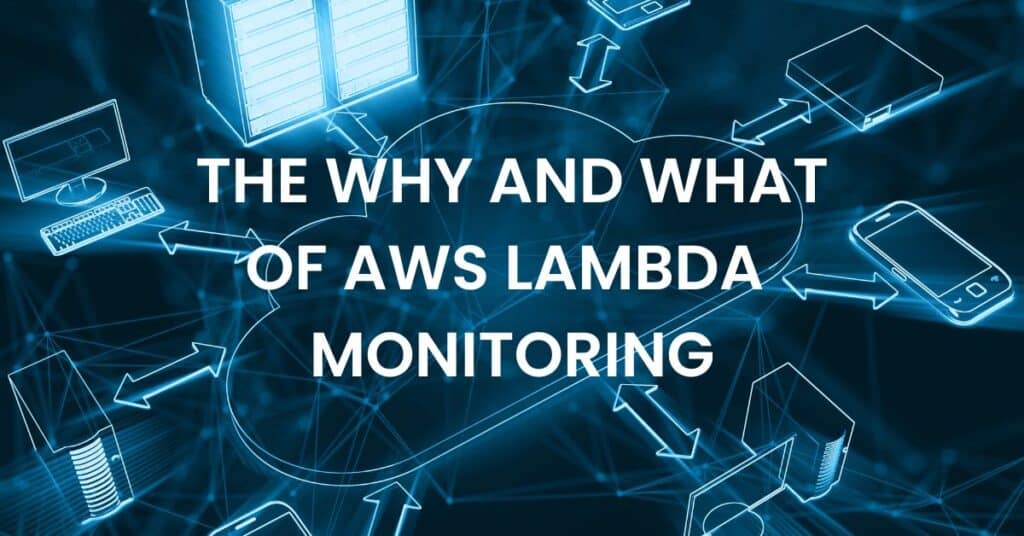 Why and What of Lambda Monitoring