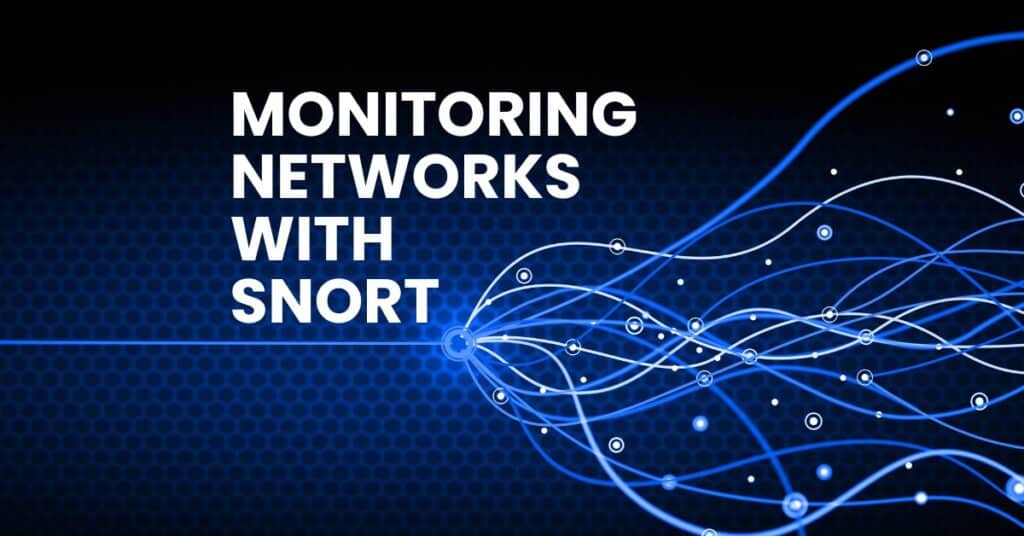 Monitoring Networks With Snort
