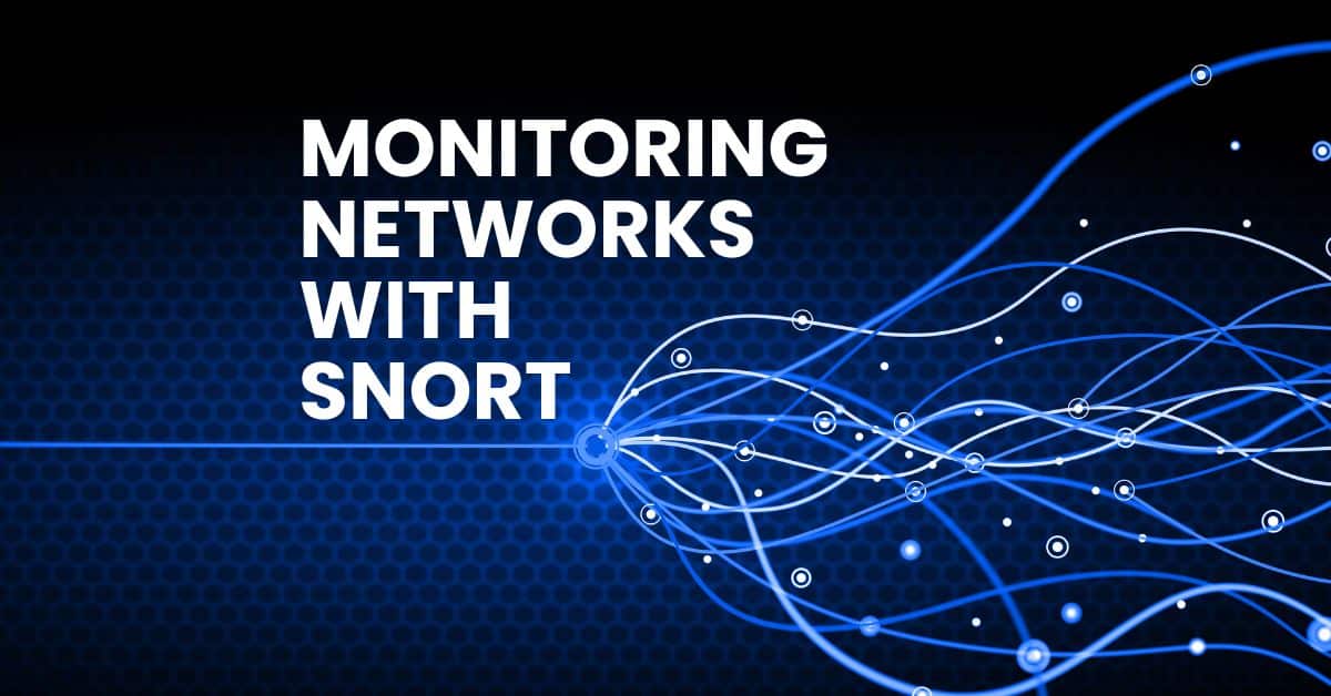 Monitoring Networks With Snort