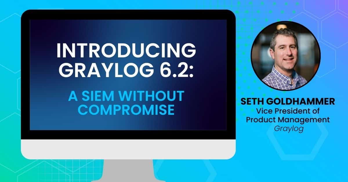 Introducing Graylog 6.2: A SIEM Without Compromise