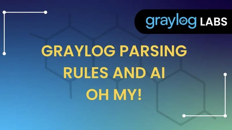 Graylog Parsing and Rules
