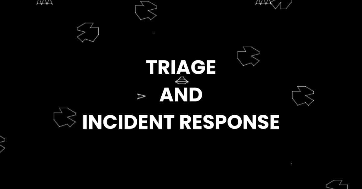 Triage and Incident response