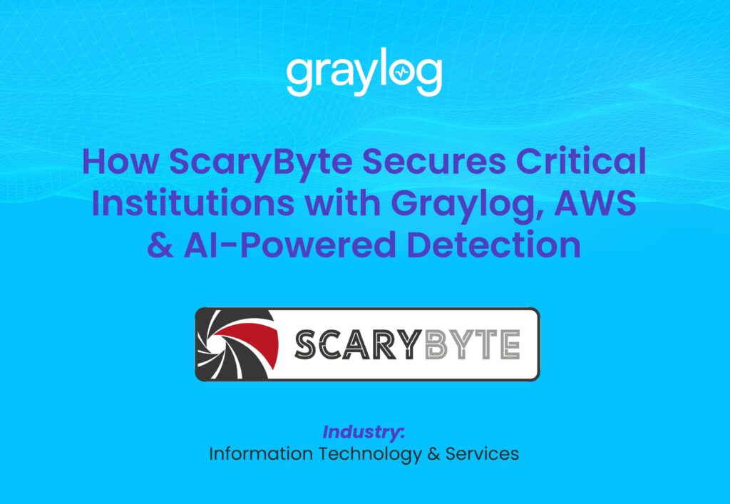 How Scarybyte Secures Critical Institutions with Graylog, AWS & AI-Powered Detection