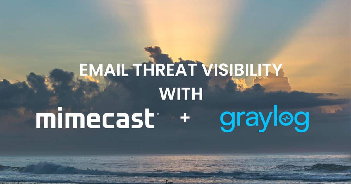 Email Threat Visibility with Mimecast and Graylog