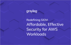 Redefining SIEM: Affordable, Effective Security for AWS Workloads