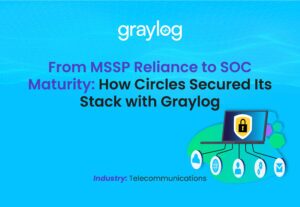 From MSSP Reliance to SOC Maturity - How Circles Secured Its Stack with Graylog