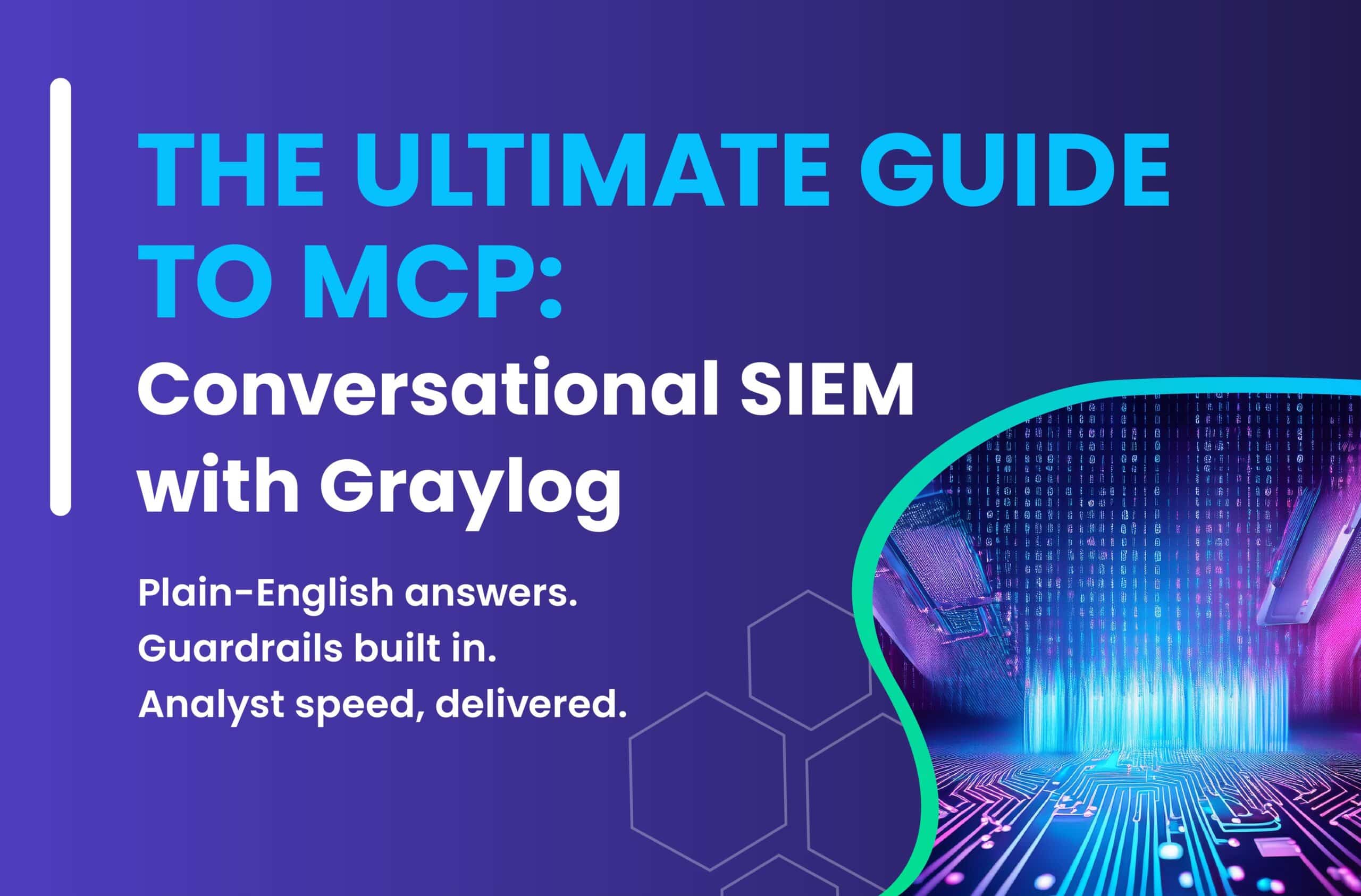 The Ultimate Guide to MCP: Conversational SIEM with Graylog