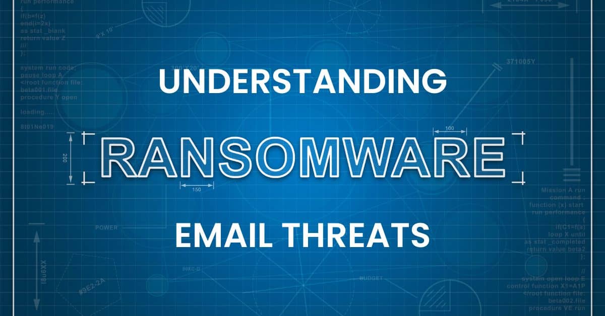 Understanding Ransomware Email Threats