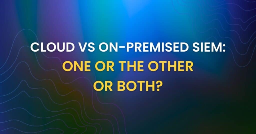 Cloud VS On-Premises SIEM