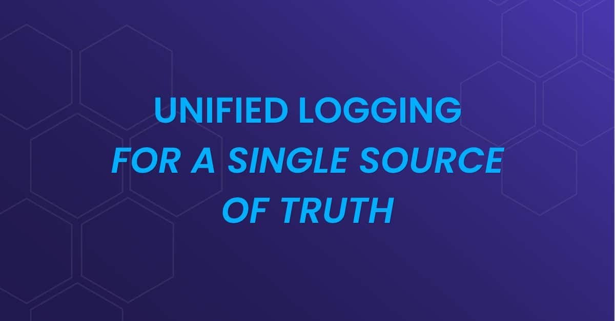 Unified Logging for a Single Source of Truth